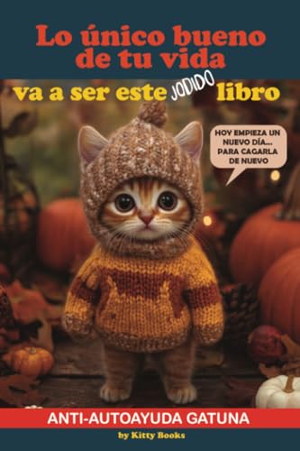 Lo Único Bueno de tu Vida va a ser este Jodido Libro: Libro de autoayuda divertido. Libro de Humor. Regalo para amantes de los gatos Lo Único Bueno de tu Vida va a ser este Jodido Libro: Libro de autoayuda divertido. Libro de Humor. Regalo para amantes de los gatos von Grete Books