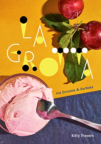La Grotta: Ice Creams and Sorbets: A Cookbook von Clarkson Potter Publishers