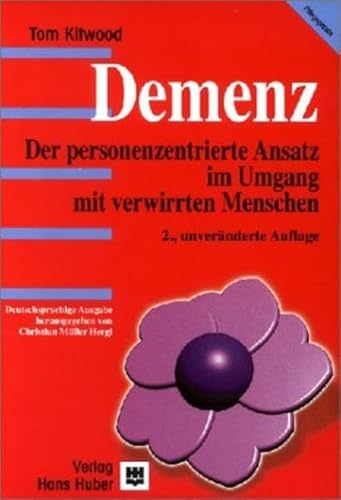 Demenz. Der person-zentrierte Ansatz im Umgang mit verwirrten Menschen