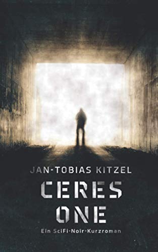 Ceres One: Ein SciFi-Noir-Kurzroman