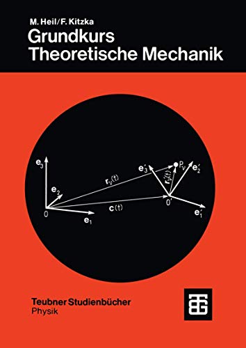 Grundkurs Theoretische Mechanik (Teubner Studienbücher Mechanik) (German Edition): 45 Beisp. u. 24 Aufg. m. ausführl. Lös.