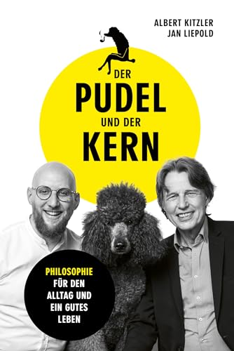 Der Pudel und der Kern: Philosophie für den Alltag und ein gutes Leben. Das Buch zum Podcast. Mit Seneca, Konfuzius, Buddha & Co. zu mehr Glück, Gelassenheit, Resilienz, Achtsamkeit Der Pudel und der Kern: Philosophie für den Alltag und ein gutes Leben. Das Buch zum Podcast. Mit Seneca, Konfuzius, Buddha & Co. zu mehr Glück, Gelassenheit, Resilienz, Achtsamkeit