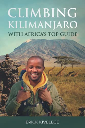 Climbing Kilimanjaro With Africa's Top Guide Climbing Kilimanjaro With Africa's Top Guide