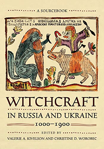 Witchcraft in Russia and Ukraine, 1000-1900: A Sourcebook (NIU Series in Slavic, East European, and Eurasian Studies) von Northern Illinois University Press