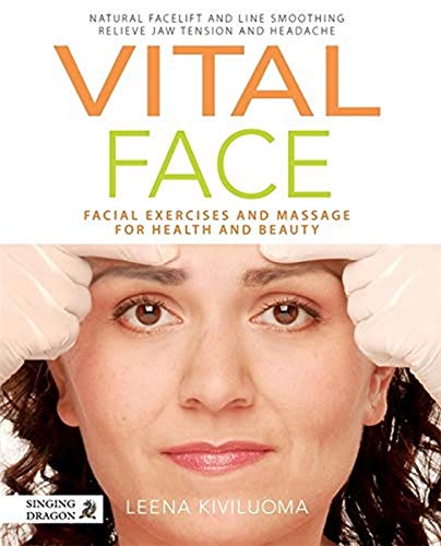 Vital Face: Facial Exercises and Massage for Health and Beauty von Singing Dragon