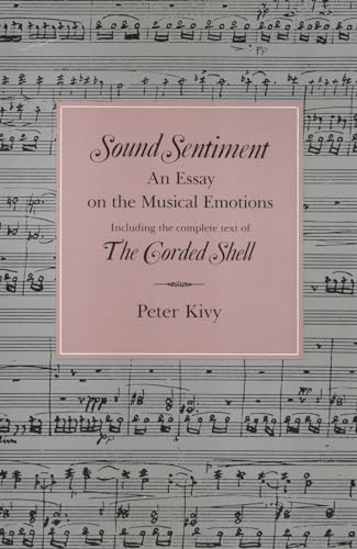 Sound Sentiment: An Essay on the Musical Emotions (The Arts and Their Philosophies Series)