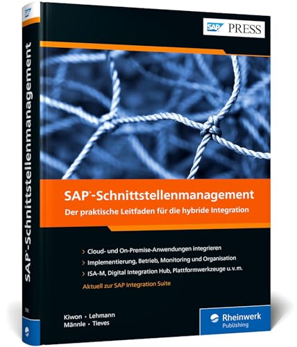 SAP-Schnittstellenmanagement: Ihr Guide für den Schnittstellendschungel. Mit zahlreichen Best Practices auf über 500 Seiten (SAP PRESS) von Rheinwerk Verlag GmbH