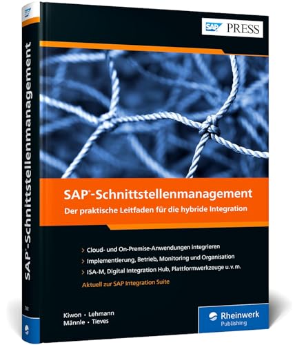 SAP-Schnittstellenmanagement: Ihr Guide für den Schnittstellendschungel. Mit zahlreichen Best Practices auf über 500 Seiten (SAP PRESS)