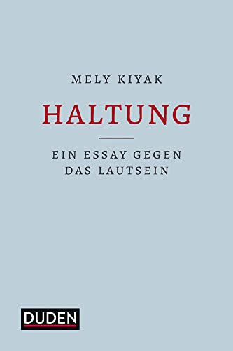 Haltung: Ein Essay gegen das Lautsein (Duden - Sachbuch) von Duden