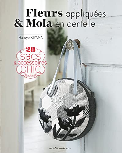 Fleurs appliquées & Mola en dentelle - 28 sacs & accessoires chic