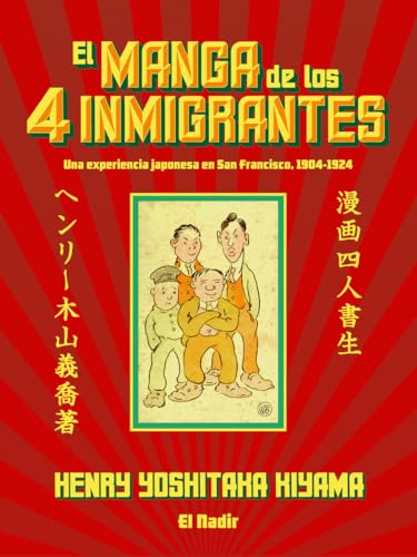El manga de los cuatro inmigrantes: Una experiencia japonesa en San Francisco (1904-1924) (El Nadir gráfica, Band 5) von Ediciones y Publicaciones El Nadir Tres SL