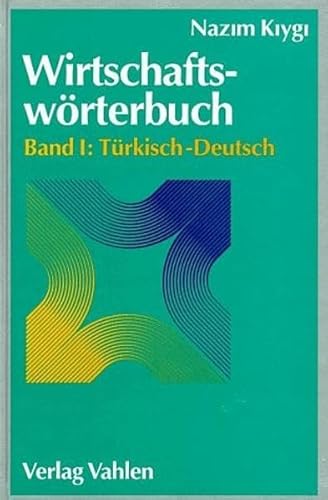Wirtschaftswörterbuch, 2 Bde., Bd.1, Türkisch-Deutsch