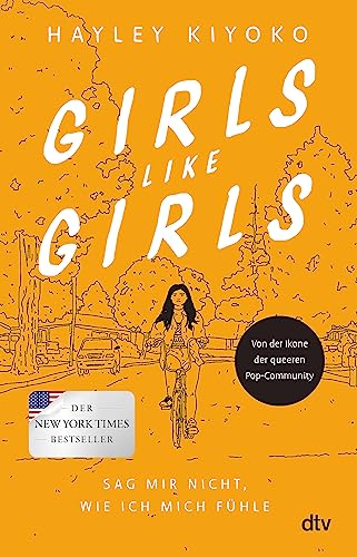 Girls like girls – Sag mir nicht, wie ich mich fühle: Eine gefühlvolle Liebesgeschichte von einer Pop-Ikone der LGBTQ+-Community von dtv Verlagsgesellschaft mbH & Co. KG