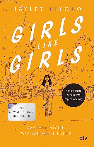 Girls like girls – Sag mir nicht, wie ich mich fühle: Eine gefühlvolle Liebesgeschichte von einer Pop-Ikone der LGBTQ+-Community von dtv Verlagsgesellschaft