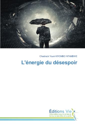 L'énergie du désespoir: DE von Éditions Vie