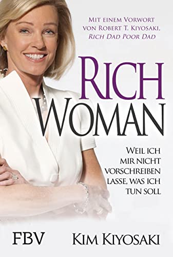 Rich Woman: Weil ich mir nicht vorschreiben lasse, was ich tun soll von Finanzbuch Verlag