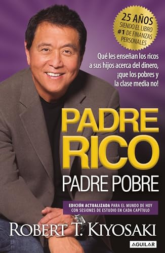 Padre Rico, Padre Pobre (Edición 25 Aniversario) / Rich Dad Poor Dad: Edicion Actualizada Para El Mundo De Hoy Con Sesiones De Estudio En Cada Capitulo