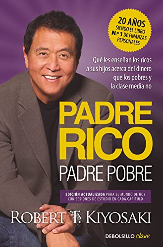 Padre Rico, padre Pobre (edición actualizada): Qué les enseñan los ricos a sus hijos acerca del dinero, ¡que los pobres y la clase media no! (Clave) von NUEVAS EDICIONES DEBOLSILLO S.L