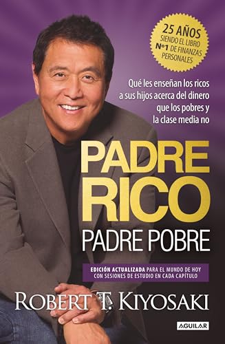 Padre Rico, padre Pobre (edición especial ampliada, actualizada y en tapa dura): Qué les enseñan los ricos a sus hijos acerca del dinero, que los pobres y la clase media no (Divulgación) von AGUILAR