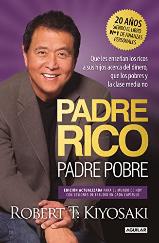 Padre Rico, padre Pobre (edición especial ampliada, actualizada y en tapa dura): Qué les enseñan los ricos a sus hijos acerca del dinero, que los pobres y la clase media no (Divulgación)