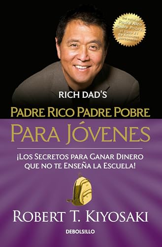 Padre rico padre pobre para jóvenes / Rich Dad Poor Dad for Teens: Los Secretos Para Ganar Dinero Que No Te Ensenan En La Escuela! Padre rico padre pobre para jóvenes / Rich Dad Poor Dad for Teens: Los Secretos Para Ganar Dinero Que No Te Ensenan En La Escuela!