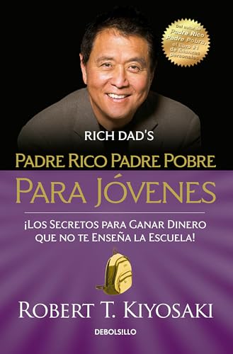 Padre rico padre pobre para jóvenes / Rich Dad Poor Dad for Teens: Los Secretos Para Ganar Dinero Que No Te Ensenan En La Escuela!