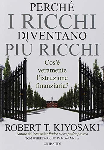 Perché i ricchi diventano più ricchi. Cos'è veramente l'istruzione finanziaria? Perché i ricchi diventano più ricchi. Cos'è veramente l'istruzione finanziaria? von Gribaudi