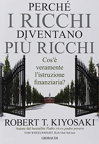 Perché i ricchi diventano più ricchi. Cos'è veramente l'istruzione finanziaria? von Gribaudi