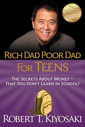 Rich Dad Poor Dad for Teens: The Secrets about Money--That You Don't Learn in School! Rich Dad Poor Dad for Teens: The Secrets about Money--That You Don't Learn in School!