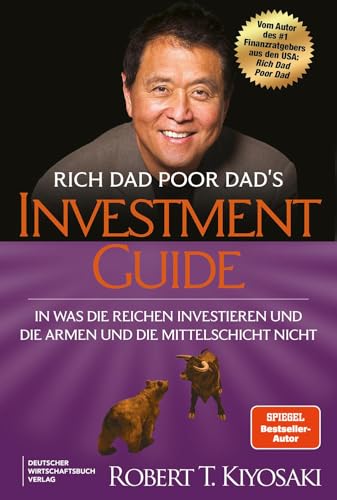 Rich Dad Poor Dad's Investmentguide: In was die Reichen investieren und die Armen und die Mittelschicht nicht. Vom Spiegel-Bestseller-Autor in komplett neuer Übersetzung. Rich Dad Poor Dad's Investmentguide: In was die Reichen investieren und die Armen und die Mittelschicht nicht. Vom Spiegel-Bestseller-Autor in komplett neuer Übersetzung. von Deutscher Wirtschaftsbuch Verlag