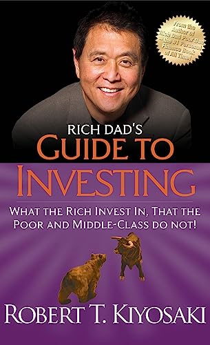 Rich Dad's Guide to Investing: What the Rich Invest In, That the Poor and Middle-Class Do Not Rich Dad's Guide to Investing: What the Rich Invest In, That the Poor and Middle-Class Do Not