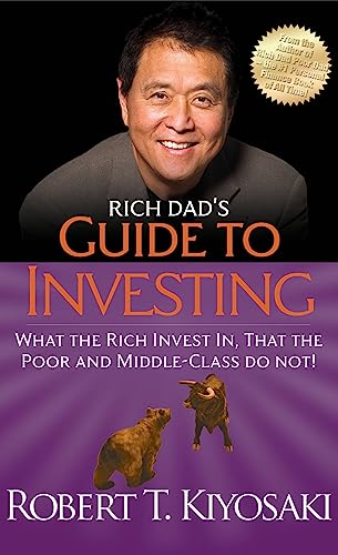 Rich Dad's Guide to Investing: What the Rich Invest In, That the Poor and Middle-Class Do Not