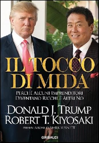 Tocco di Mida. Perché alcuni imprenditori diventano ricchi e altri no Tocco di Mida. Perché alcuni imprenditori diventano ricchi e altri no