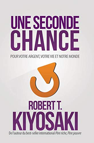 Une seconde chance: Pour votre argent, pour votre vie et notre monde