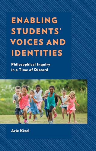 Enabling Students' Voices and Identities: Philosophical Inquiry in a Time of Discord von Lexington Books/Fortress Academic