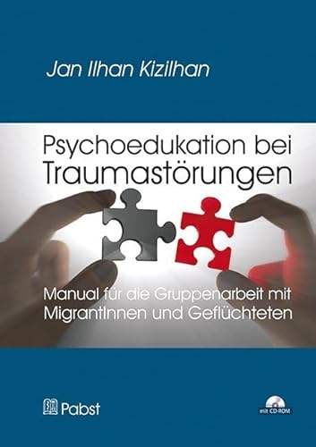 Psychoedukation bei Traumastörungen: Manual für die Gruppenarbeit mit MigrantInnen und Geflüchteten
