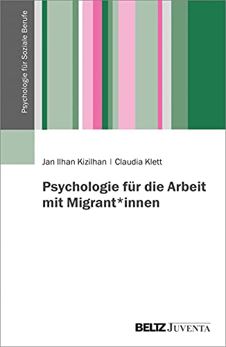 Psychologie für die Arbeit mit Migrant*innen (Psychologie für Soziale Berufe, 1) von Juventa Verlag GmbH