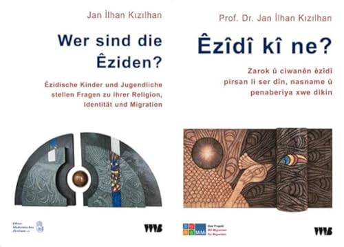 Wer sind die Eziden? / Ezidi ki ne?: Ezidische Kinder und Jugendliche stellen Fragen zu ihrer Religion, Identität und Migration / Zarok u ciwanen ... li ser din, nasname u penaberiya xwe dikin Wer sind die Eziden? / Ezidi ki ne?: Ezidische Kinder und Jugendliche stellen Fragen zu ihrer Religion, Identität und Migration / Zarok u ciwanen ... li ser din, nasname u penaberiya xwe dikin