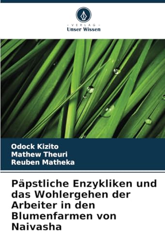 Päpstliche Enzykliken und das Wohlergehen der Arbeiter in den Blumenfarmen von Naivasha von Verlag Unser Wissen