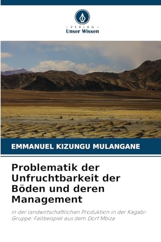 Problematik der Unfruchtbarkeit der Böden und deren Management: in der landwirtschaftlichen Produktion in der Kagabi-Gruppe: Fallbeispiel aus dem Dorf Mbiza von Verlag Unser Wissen