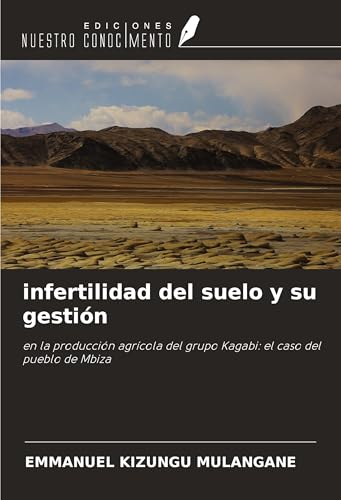 infertilidad del suelo y su gestión: en la producción agrícola del grupo Kagabi: el caso del pueblo de Mbiza von Ediciones Nuestro Conocimiento