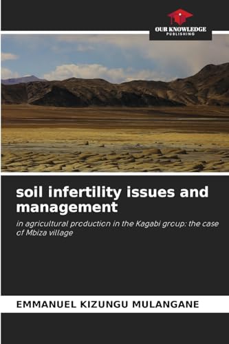 soil infertility issues and management: in agricultural production in the Kagabi group: the case of Mbiza village von Our Knowledge Publishing