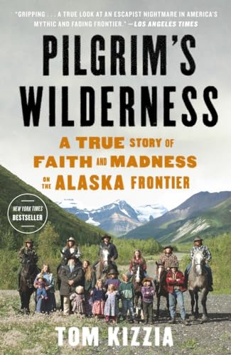 Pilgrim's Wilderness: A True Story of Faith and Madness on the Alaska Frontier von Broadway Books