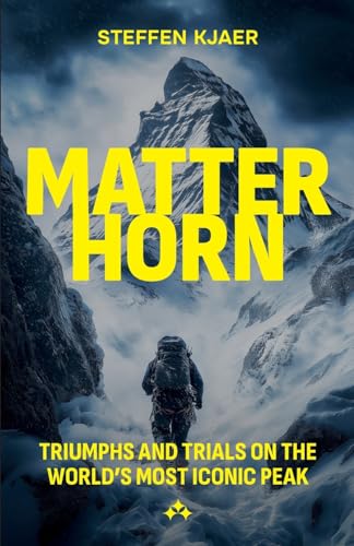 Matterhorn: : Triumphs and Trials of the World's most Iconic Peak von Aniara