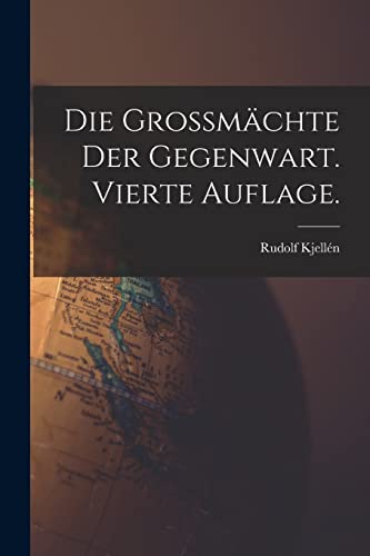 Die Grossmächte der Gegenwart. Vierte Auflage.