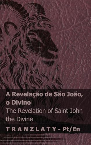A Revelação de São João, o Divino / The Revelation of Saint John the Divine: Tranzlaty Portuguese Brazilian English von Tranzlaty
