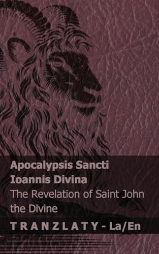 Apocalypsis Sancti Ioannis Divina / The Revelation of Saint John the Divine: Tranzlaty Latin English von Tranzlaty
