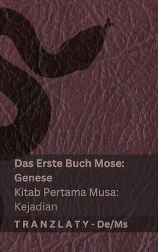 Die Bibel / Alkitab - Das Erste Buch Mose (Genese) / Kitab Pertama Musa (Kejadian): Tranzlaty Deutsch Bahasa Melayu von Tranzlaty