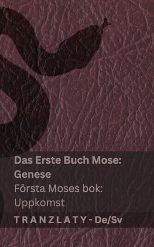 Die Bibel / Bibeln - Das Erste Buch Mose (Genese) / Första Moses bok (Uppkomst): Tranzlaty Deutsch Svenska von Tranzlaty