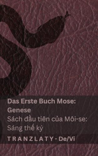 Die Bibel / Kinh Thánh - Das Erste Buch Mose (Genese) / Sách đầu tiên của Môi-se (Sáng thế ký): Tranzlaty Deutsch Tiếng Việt von Tranzlaty